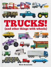 Trucks! : (and Other Things with Wheels) - Bryony Davies