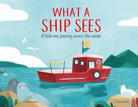 What a Ship Sees : A Fold-out Journey Across the Ocean - Laura Knowles