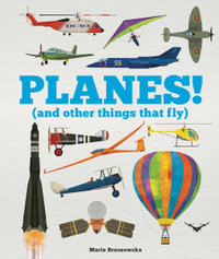 Planes! : (And Other Things That Fly) - Welbeck Children's