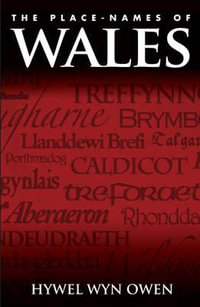 The Place-Names of Wales - Hywel Wyn Owen