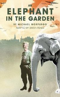 An Elephant in the Garden : Oberon Modern Plays - Michael Morpurgo