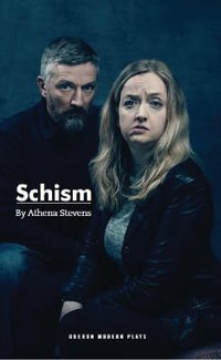 Schism : Oberon Modern Plays - Athena Stevens