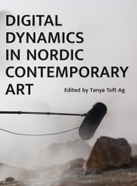 Digital Dynamics in Nordic Contemporary Art - Tanya Ravn Ag
