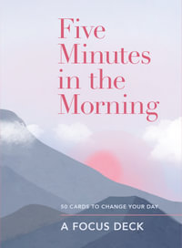 Five Minutes in the Morning: A Focus Card Deck : 50 Cards to Change Your Day - Aster