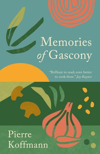 Memories of Gascony - Pierre Koffmann