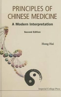 PRINCIPLE OF CHN MED (2ND ED) : A Modern Interpretation (Second Edition) - HAI HONG