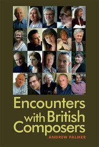 Encounters with British Composers - Andrew Palmer