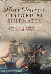 Hornblower's Historical Shipmates : The Young Gentlemen of Pellew's Indefatigable - Heather  Noel-Smith