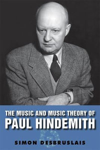 The Music and Music Theory of Paul Hindemith - Simon Desbruslais