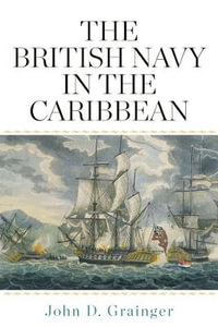 The British Navy in the Caribbean - John D Grainger