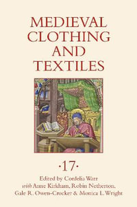 Medieval Clothing and Textiles 17 : Medieval Clothing and Textiles - Cordelia Warr