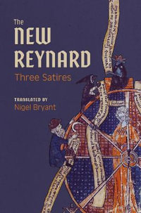 The New Reynard : Three Satires: Renart le Bestourne, Le Couronnement de Renart,  Renart le Nouvel - Nigel Bryant