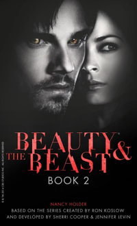 Beauty & the Beast, Book 2 : Beauty & the Beast - Nancy Holder