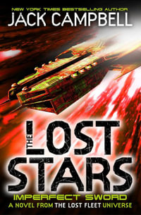 The Lost Stars - Imperfect Sword : A Novel in the Lost Fleet Universe : Book 3 - Jack Campbell