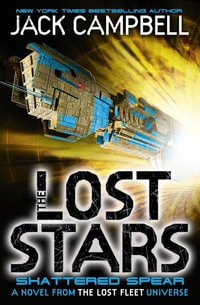 The Lost Stars - Shattered Spear : A Novel in the Lost Fleet Universe : Book 4 - Jack Campbell