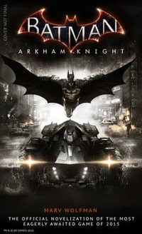 Batman : Arkham Knight - The Official Novelization - Marv Wolfman