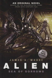 Sea of Sorrows : Alien : Alien : Book 2 - James A. Moore