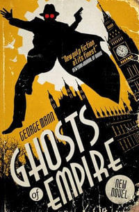 Ghosts of Empire: A Ghost Novel : The Ghost Series - George Mann