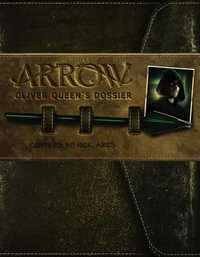 Arrow - Oliver Queen's Dossier : Arrow - Titan Books