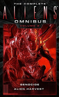 The Complete Aliens Omnibus : Genocide, Alien Harvest : Volume 2 - David Bischoff