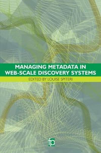 Managing Metadata in Web-scale Discovery Systems : The Facet Information Organization Collection - Louise Spiteri