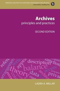 Archives : Principles and practices - Laura A Millar