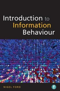 Introduction to Information Behaviour : The Facet LIS Textbook Collection - Nigel Ford