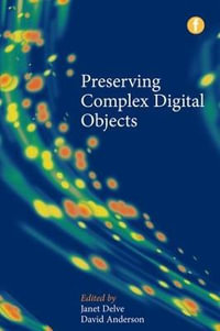 Preserving Complex Digital Objects - Janet Delve