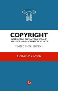 Copyright : Interpreting the law for libraries, archives and information services - Graham P. Cornish