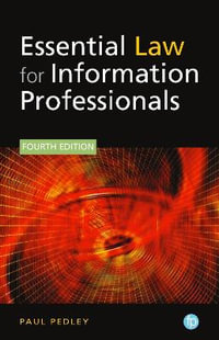 Essential Law for Information Professionals - Paul Pedley