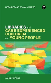 Libraries and Care-experienced Children and Young People - John Vincent