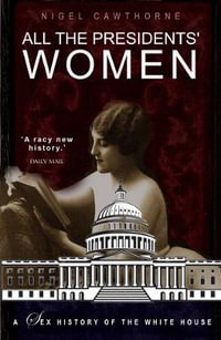 All the Presidents' Women : A Sex History of the White House - Nigel Cawthorne