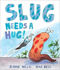 Slug Needs a Hug - Jeanne Willis