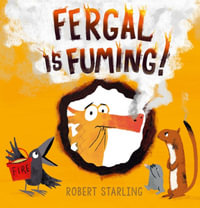 Fergal is Fuming! : Fergal - Robert Starling