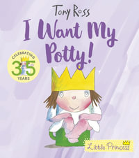 I Want My Potty! : Volume 1 - Tony Ross