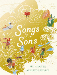 Songs for our Sons : Songs and Dreams - Ruth Doyle