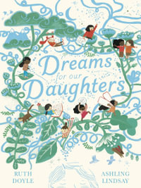 Dreams for our Daughters : Songs and Dreams - Ruth Doyle