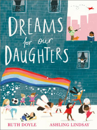 Dreams for our Daughters : Songs and Dreams - Ruth Doyle