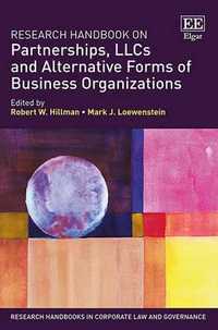 Research Handbook on Partnerships, LLCs and Alternative Forms of Business Organizations : Research Handbooks in Corporate Law and Governance series - Robert W. Hillman