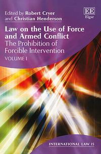 Law on the Use of Force and Armed Conflict : International Law - Robert Cryer