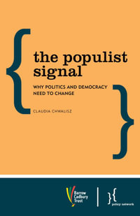 The Populist Signal : Why Politics and Democracy Need to Change - Claudia Chwalisz