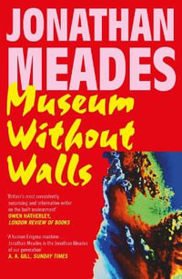 Museum Without Walls - Jonathan Meades