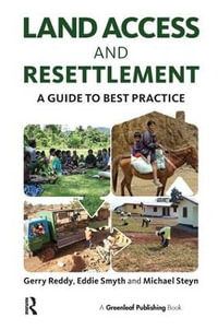 Land Access and Resettlement : A Guide to Best Practice - Gerry Reddy