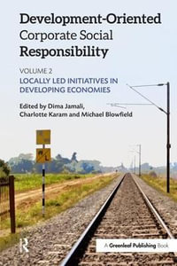 Development-Oriented Corporate Social Responsibility : Volume 2: Locally Led Initiatives in Developing Economies - Dima Jamali