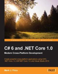 C# 6 and .NET Core 1.0 : Modern Cross-Platform Development - Mark J. Price