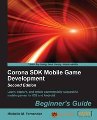 Corona SDK Mobile Game Development : Beginner's Guide - Second Edition - Michelle M. Fernandez