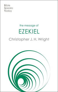 The Message of Ezekiel : A New Heart And A New Spirit - Christopher J H Wright