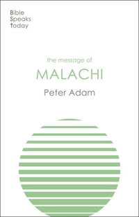 The Message of Malachi : The Bible Speaks Today Old Testament : Book 33 - Peter Adam