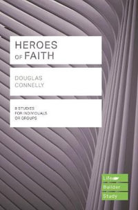 Heroes of Faith (Lifebuilder Study Guides) : Lifebuilder Study Guides - Douglas Connelly