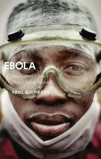 Ebola : How a People's Science Helped End an Epidemic - Paul Richards